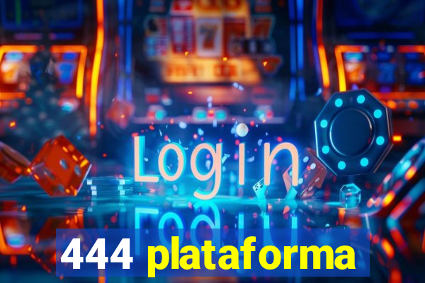 444 plataforma